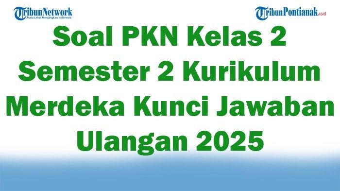 45 Pertanyaan PPKN Kelas 2 SD Semester 2 untuk Kurikulum Merdeka 2025: Jawaban Pilihan Ganda